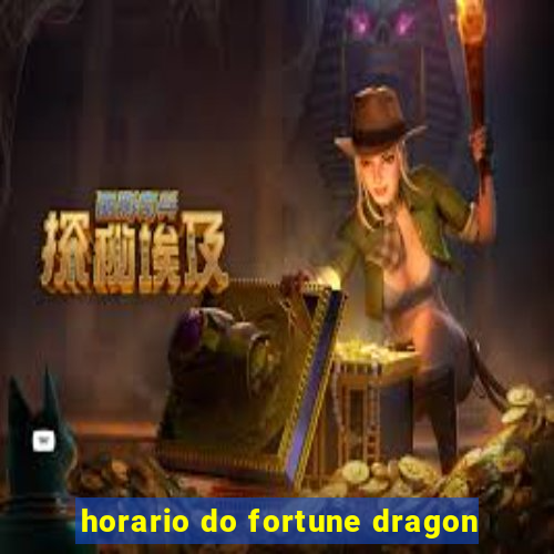 horario do fortune dragon